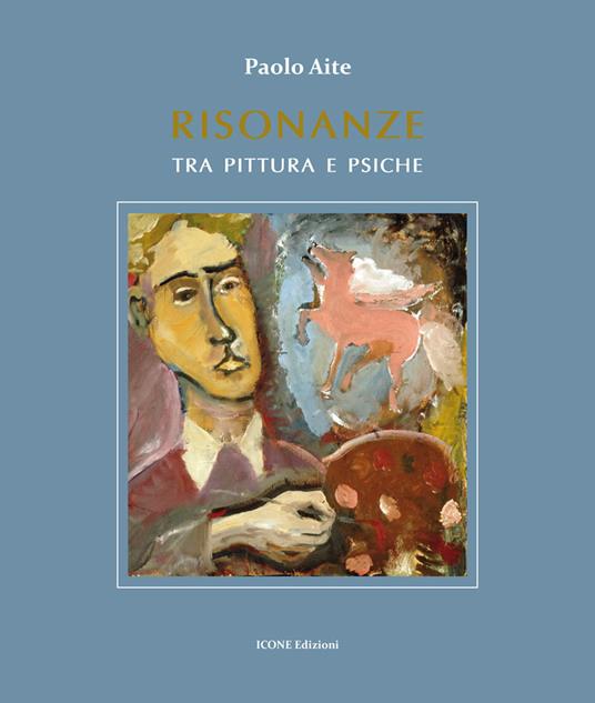 Risonanze tra pittura e psiche. Ediz. illustrata - Paolo Aite - copertina