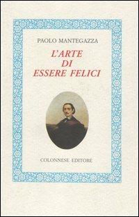 L' arte di essere felici - Paolo Mantegazza - copertina