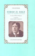 Verso il sole. Cronaca del soggiorno napoletano. In appendice: Oscar Wilde a Sorrento