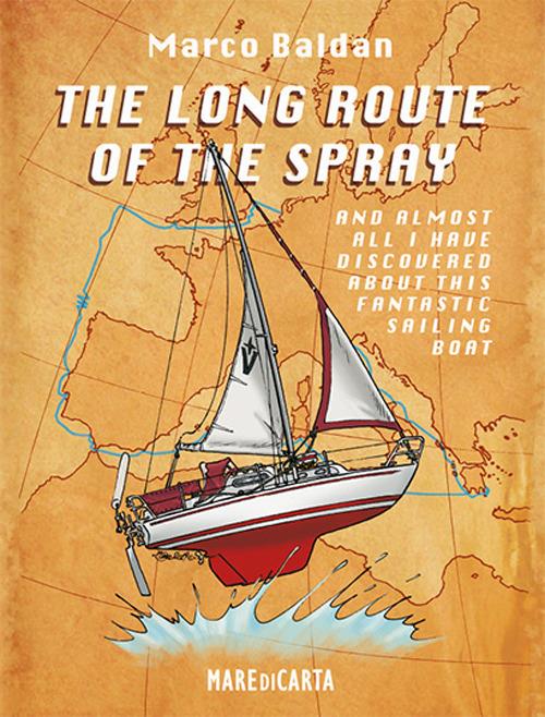 The long route of the spray. And almost all I have discovered about this fantastic sailing boat! - Enea Riboldi - copertina