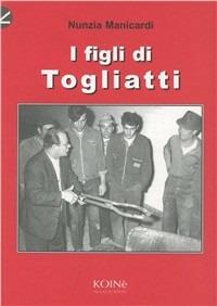 I figli di Togliatti - Nunzia Manicardi - copertina