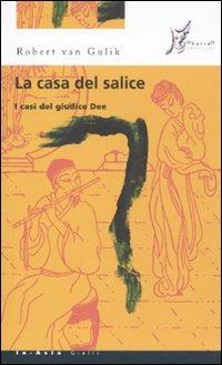 La casa del salice. I casi del giudice Dee - Robert Van Gulik - copertina