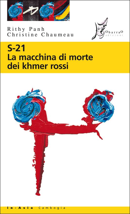 S-21. La macchina di morte dei Khmer rossi - Christine Chaumeau,Rithy Panh,Giusi Valent - ebook