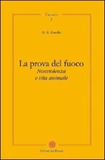 La prova del fuoco. Non violenza e vita animale