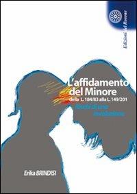 L' affidamento del minore dalla L. 184/83 alla L. 149/01. Rischi di una involuzione - Erica Brindisi - copertina