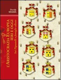 L' aristocrazia europea ieri e oggi: sui Pignatelli e famiglie alleate - Davide Shamà - copertina