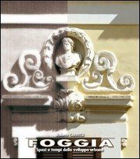 Foggia. Spazi e tempi dello sviluppo urbano - Roberto Carrera - copertina