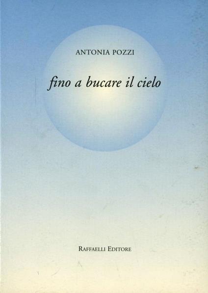 Fino a bucare il cielo - Antonia Pozzi - copertina