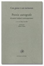 Con gioia e con tormento. Poesie autografe di autori italiani contemporanei