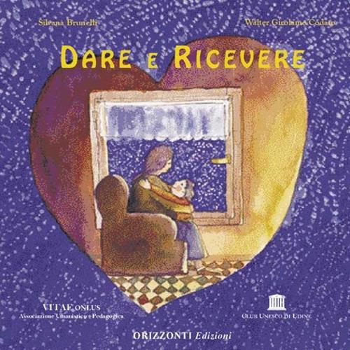 Dare e ricevere - Silvana Tiani Brunelli,Walter Codato - copertina