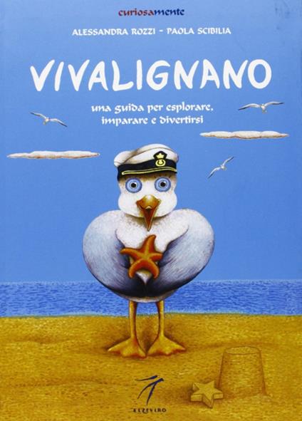 Vivalignano. Una guida per esplorare, imparare e divertirsi - Alessandra Rozzi,Paola Scibilia - copertina