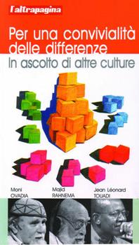 Per una convivialità delle differenze. In ascolto di altre culture - Moni  Ovadia - Majid Rahnema - - Libro - Cooperativa L'Altrapagina - | IBS