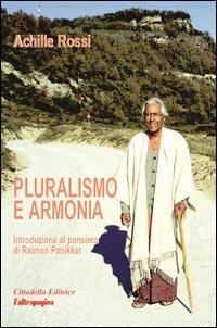 Pluralismo e armonia. Introduzione al pensiero di Raimon Panikkar - Achille Rossi - copertina