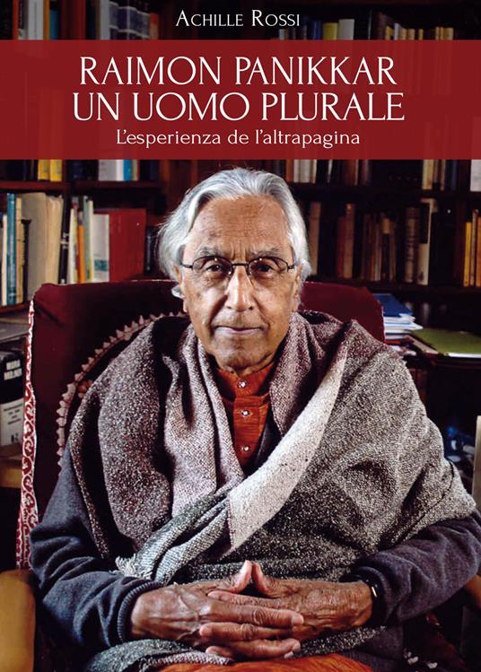 Raimon Panikkar. Un uomo plurale - Achille Rossi - copertina