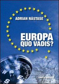 Europa, quo vadis? - Adrian Nastase - copertina