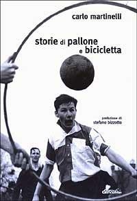 Storie di pallone e bicicletta - Carlo Martinelli - copertina