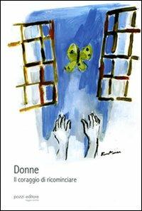 Donne, il coraggio di ricominciare. Testimonianze di vita vissuta - copertina