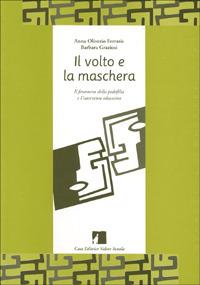 Il volto e la maschera. Il fenomeno della pedofilia e l'intervento educativo - Anna Oliverio Ferraris,Barbara Graziosi - copertina