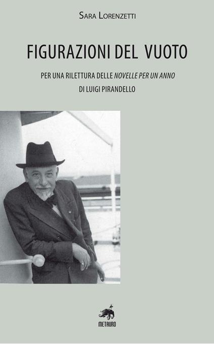 Figurazioni del vuoto. Per una rilettura delle «Novelle per un anno» di Pirandello - Sara Lorenzetti - copertina