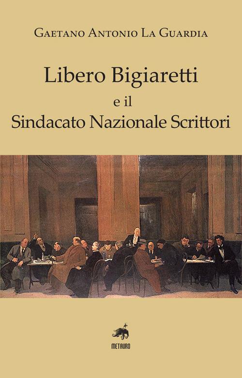 Libero Biagiaretti e il sindacato nazionale scrittori - Antonio Gaetano La Guardia - copertina