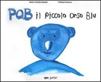 Pob il piccolo orso blu - Marie-Caroline Boubée,Philippe Ciamous - copertina