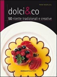 Dolci & Co. 50 ricette tradizionali e creative - copertina