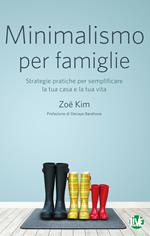 Minimalismo per famiglie. Strategie pratiche per semplificare la tua casa e la tua vita