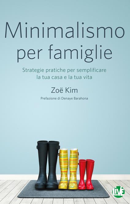 Minimalismo per famiglie. Strategie pratiche per semplificare la tua casa e la tua vita - Zoë Kim - copertina