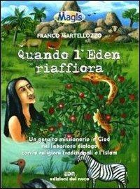 Quando l'eden riaffiora. Un gesuita missionario in Ciad nel laborioso dialogo con le religioni tradizionali e l'Islam - Franco Martellozzo - copertina