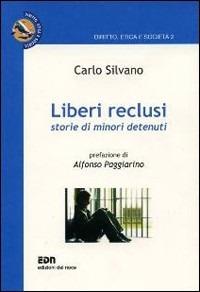 Liberi reclusi. Storie di minori detenuti - Carlo Silvano - copertina