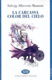 La carcassa color del cielo - Solvejg Albeverio Manzoni - copertina