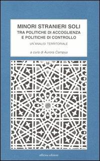 Minori stranieri soli. Tra politiche di accoglienza e politiche di controllo. Un'analisi territoriale - copertina