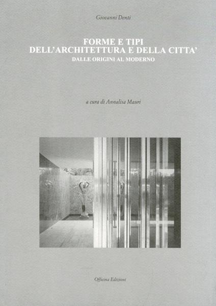 Forme e tipi dell'architettura e della città dalle origini al moderno - Giovanni Denti - copertina