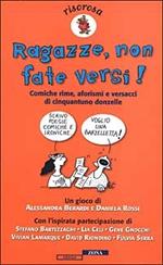 Ragazze, non fate versi! Comiche rime, aforismi e versacci di cinquantuno donzelle