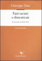 Fatti taciuti o dimenticati. Ricordi degli anni 1848-1849