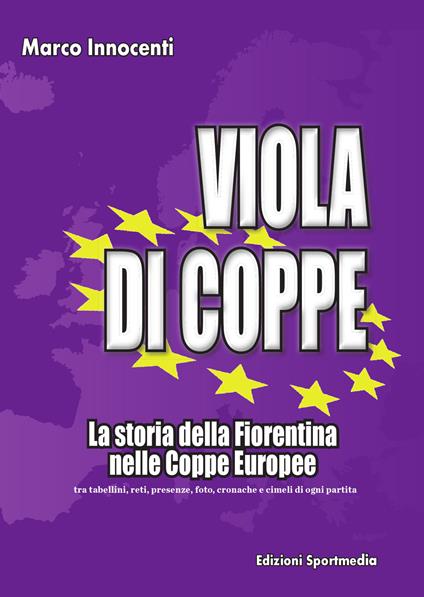 Viola di coppe. La storia della Fiorentina nelle coppe europee - Marco Innocenti - copertina