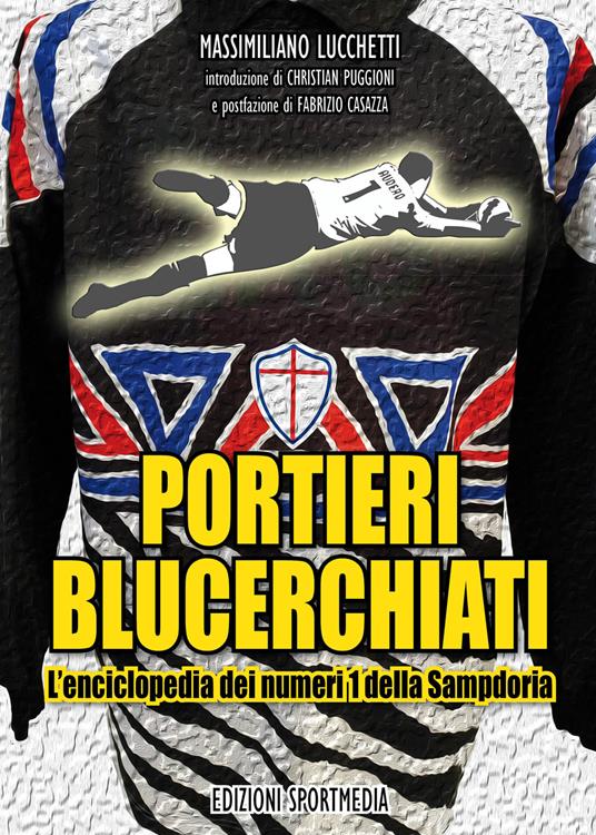 Portieri blucerchiati. L'enciclopedia dei numeri 1 della Sampdoria - Massimiliano Lucchetti - copertina