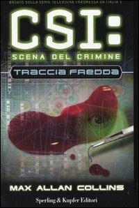 Traccia fredda. CSI: scena del crimine - Max Allan Collins - copertina