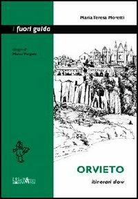 Orvieto. Itinerari slow - Maria Teresa Moretti - copertina