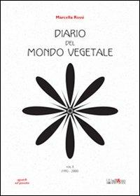 Diario del mondo vegetale. Vol. 1: 1995-2000. - Marcella Rossi - copertina