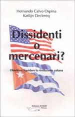 Dissidenti o mercenari? Obiettivo: liquidare la rivoluzione cubana
