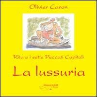 La lussuria. Rita e i sette peccati capitali - Olivier Caron - copertina