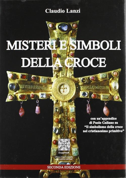 Misteri e simboli della croce - Claudio Lanzi - Libro - Simmetria Edizioni  - | IBS