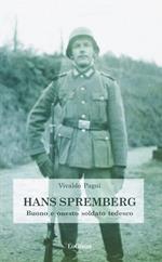 Hans Spremberg. Buono ed onesto soldato tedesco