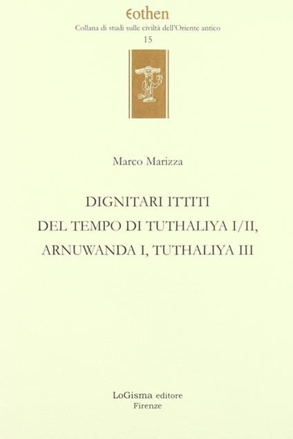 Dignitari ittiti del tempo di Tuthaliya I/II, Arnuwanda I, Tuthaliya III - Marco Marizza - copertina