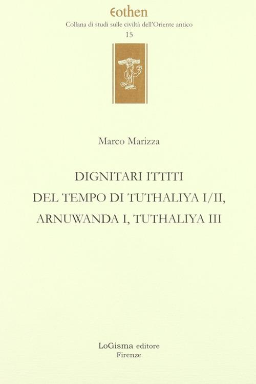 Dignitari ittiti del tempo di Tuthaliya I/II, Arnuwanda I, Tuthaliya III - Marco Marizza - copertina