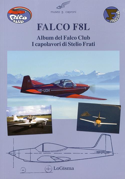 Falco F8L. Album del falco club. I capolavori di Stelio Frati. Ediz. illustrata - copertina
