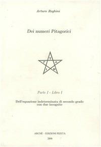 Dei numeri pitagorici. Dell'equazione indeterminata di secondo grado con due incognite - Arturo Reghini - copertina