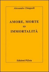 Amore, morte ed immortalità - Alessandro Chiappelli - copertina