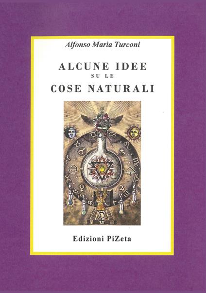 Alcune idee su le cose naturali - Alfonso Maria Turconi - copertina